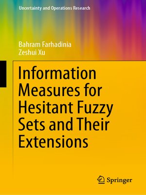 cover image of Information Measures for Hesitant Fuzzy Sets and Their Extensions